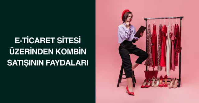 E-Ticaret Sitesi Üzerinden Kombin Satışının Faydaları