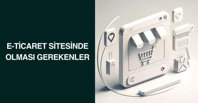E-Ticaret Sitesinde Olması Gerekenler