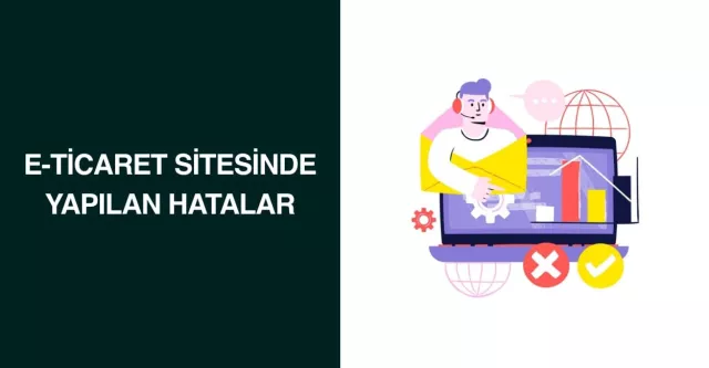 E-Ticaret Sitesinde Yapılan Hatalar