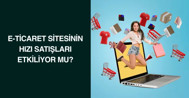 E-Ticaret Sitesinin Hızı Satışları Etkiliyor mu?