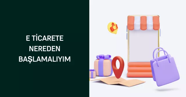 E Ticarete Nereden Başlamalıyım