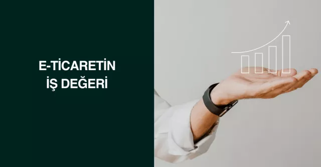 E-ticaretin İş Değeri