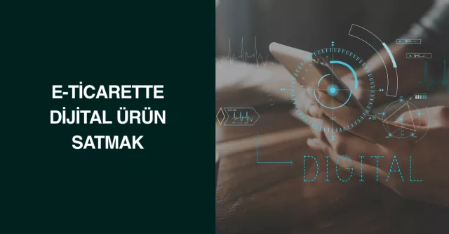 E-Ticarette Dijital Ürün Satmak
