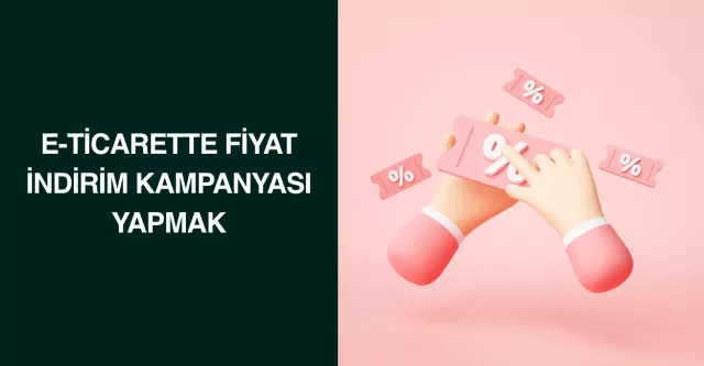 E-Ticarette Fiyat İndirim Kampanyası Yapmak