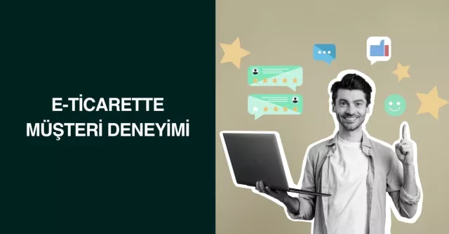 E-Ticarette Müşteri Deneyimi