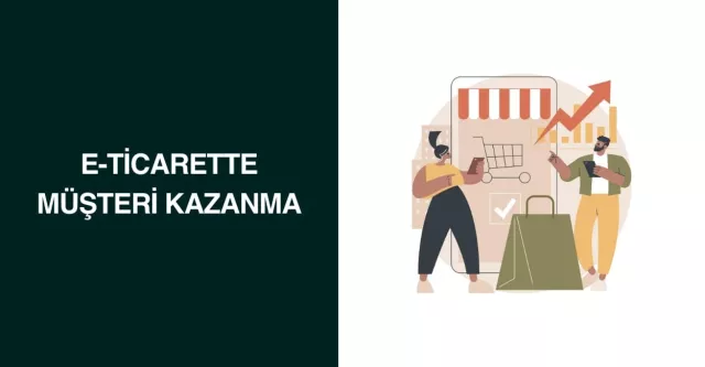 E-Ticarette Müşteri Kazanma