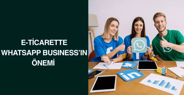 E-Ticarette WhatsApp Business'in Önemi