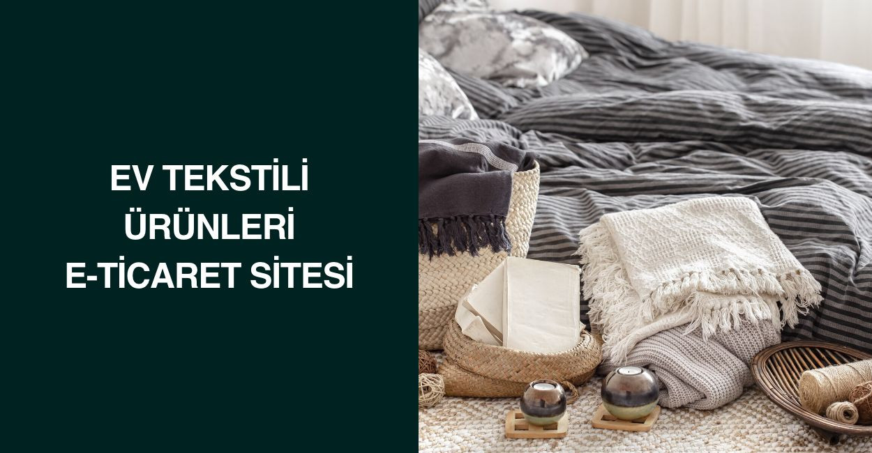 Ev Tekstili Ürünleri E-Ticaret Sitesi