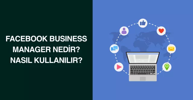 Facebook Business Manager Nedir? Nasıl Kullanılır?