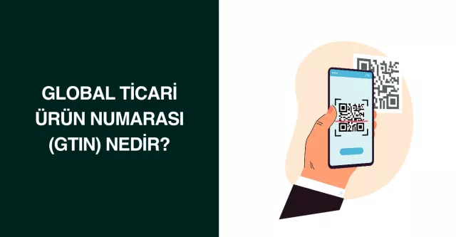 Global Ticari Ürün Numarası Nedir?