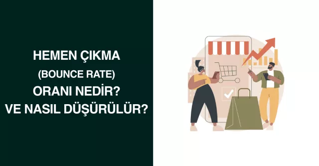 Hemen Çıkma (Bounce Rate) Oranı Nedir? ve Nasıl Düşürülür?