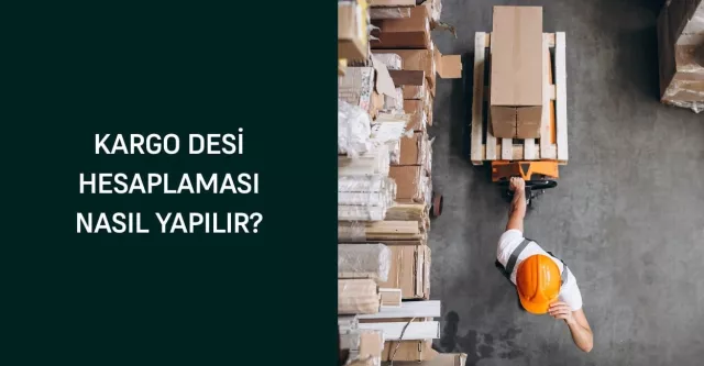 Kargo Desi Hesaplaması Nasıl Yapılır?