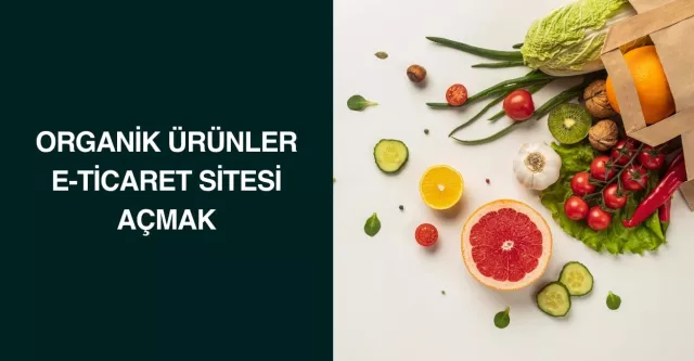 Organik Ürünler E-Ticaret Sitesi Açmak