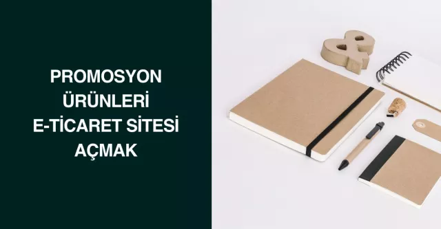 Promosyon Ürünleri E-Ticaret Sitesi Açmak