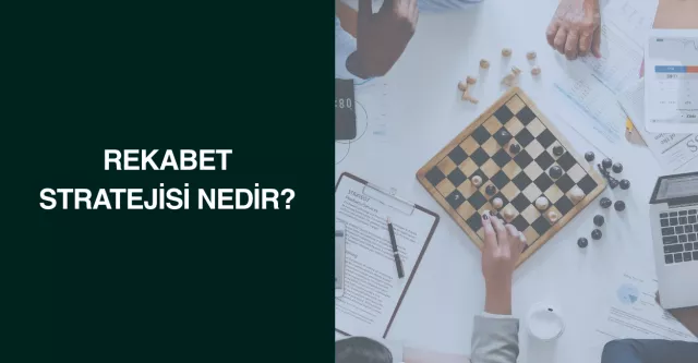 Rekabet Stratejisi Nedir?