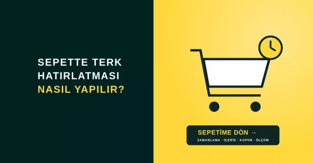 Sepette Terk Hatırlatması Nasıl Yapılır? Doğru Zamanlama, İçerik ve Kupon Rehberi
