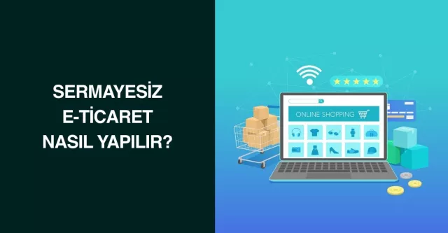 Sermayesiz E-Ticaret Nasıl Yapılır?