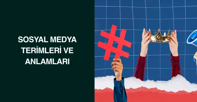Sosyal Medya Terimleri ve Anlamları