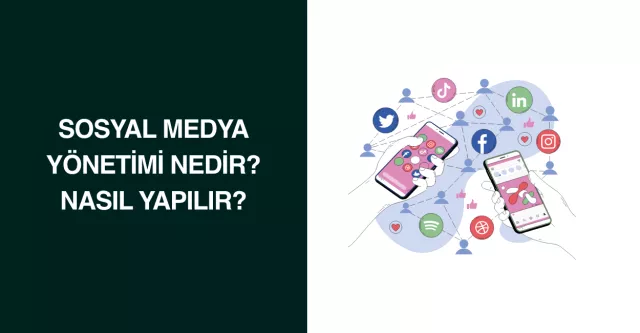 Sosyal Medya Yönetimi Nedir? Nasıl Yapılır?