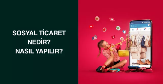 Sosyal Ticaret Nedir? Nasıl Yapılır?