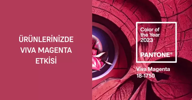 Ürünlerinizde Viva Magenta Etkisi