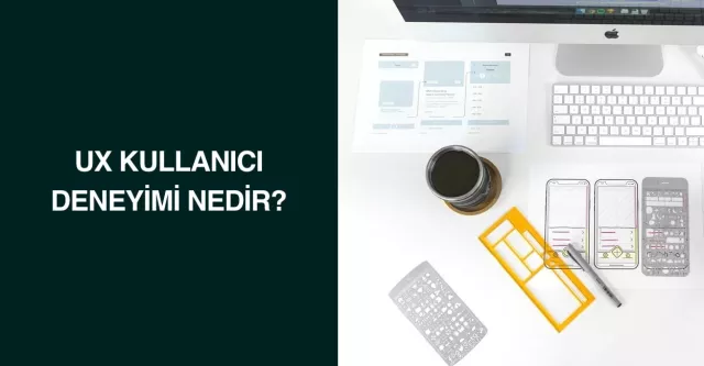 UX Kullanıcı Deneyimi Nedir?