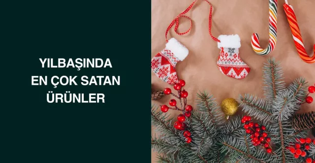 Yılbaşında En Çok Satan Ürünler