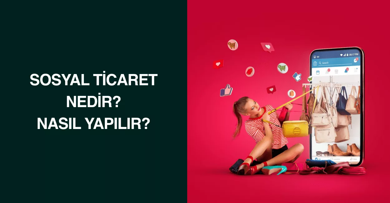 Sosyal Ticaret Nedir? Nasıl Yapılır?