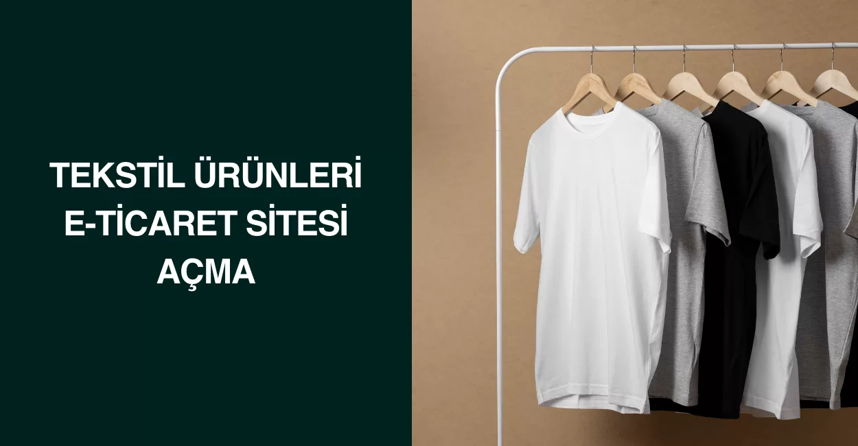 Tekstil Ürünleri E-Ticaret Sitesi Açma