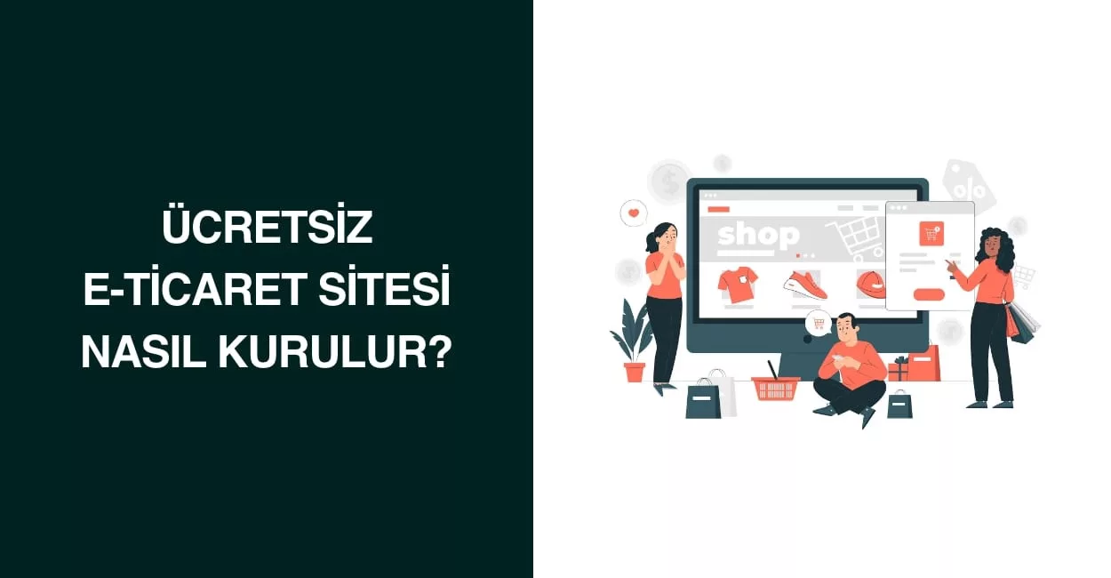 Ücretsiz E-Ticaret Sitesi Nasıl Kurulur?
