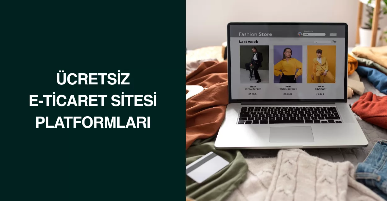 Ücretsiz E-Ticaret Sitesi Platformları Ücretsiz E-Ticaret Sitesi Platformları