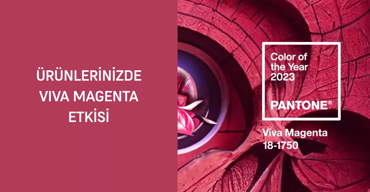 Ürünlerinizde Viva Magenta Etkisi